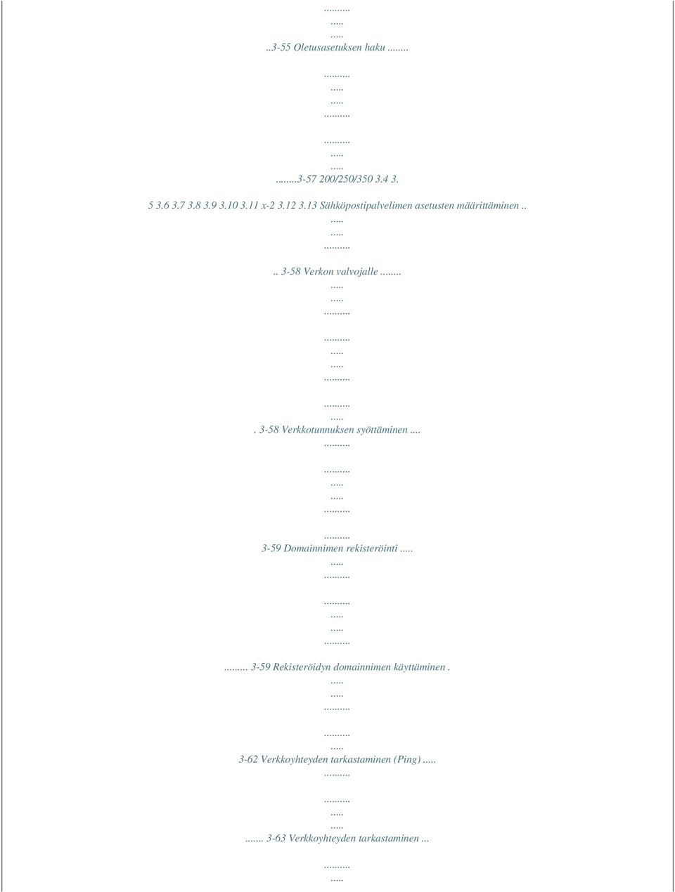 ... 3-58 Verkkotunnuksen syöttäminen... 3-59 Domainnimen rekisteröinti.