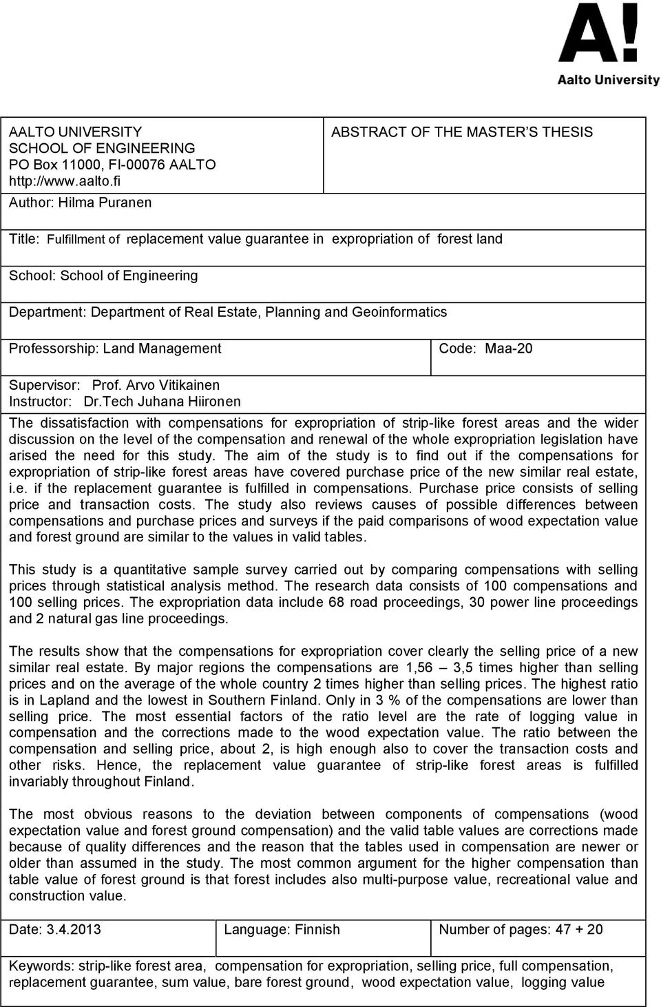 Geoinformatics Professorship: Land Management Code: Maa-20 Supervisor: Prof. Arvo Vitikainen Instructor: Dr.