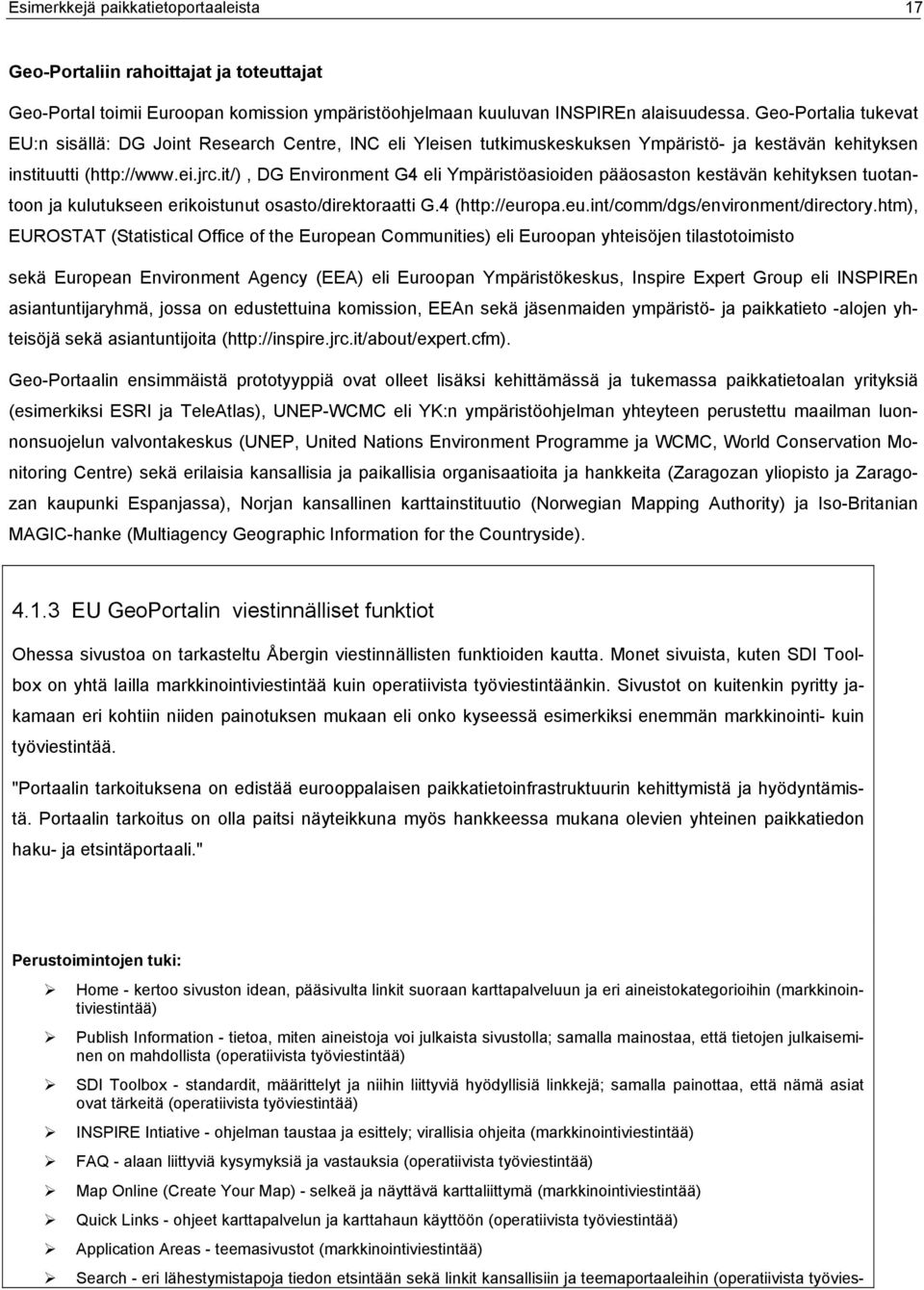 it/), DG Environment G4 eli Ympäristöasioiden pääosaston kestävän kehityksen tuotantoon ja kulutukseen erikoistunut osasto/direktoraatti G.4 (http://europa.eu.int/comm/dgs/environment/directory.