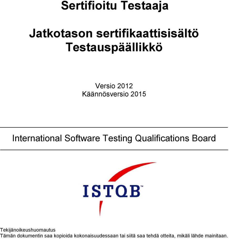 Tekijänoikeushuomautus Tämän dokumentin saa