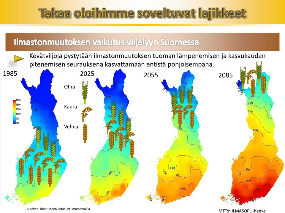 kasvattamaan entistä pohjoisempana.