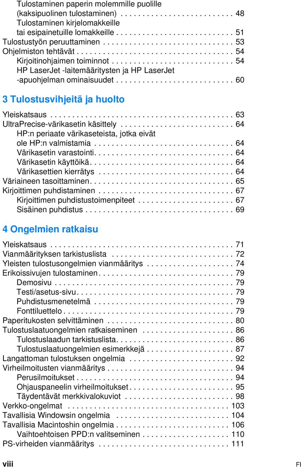 .......................... 60 3 Tulostusvihjeitä ja huolto Yleiskatsaus.......................................... 63 UltraPrecise-värikasetin käsittely.