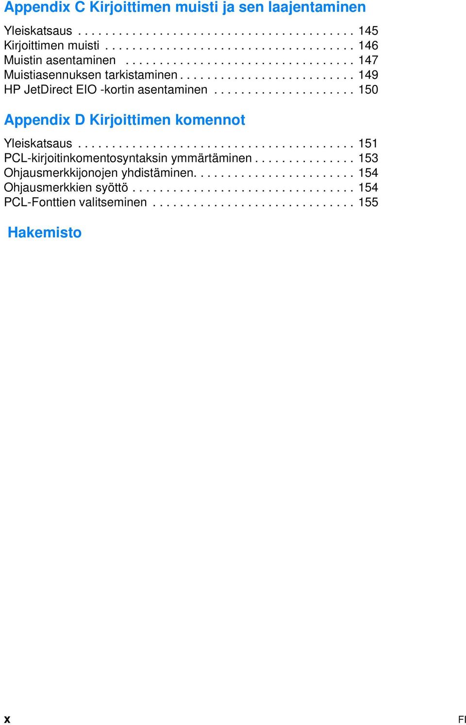 .................... 150 Appendix D Kirjoittimen komennot Yleiskatsaus......................................... 151 PCL-kirjoitinkomentosyntaksin ymmärtäminen.