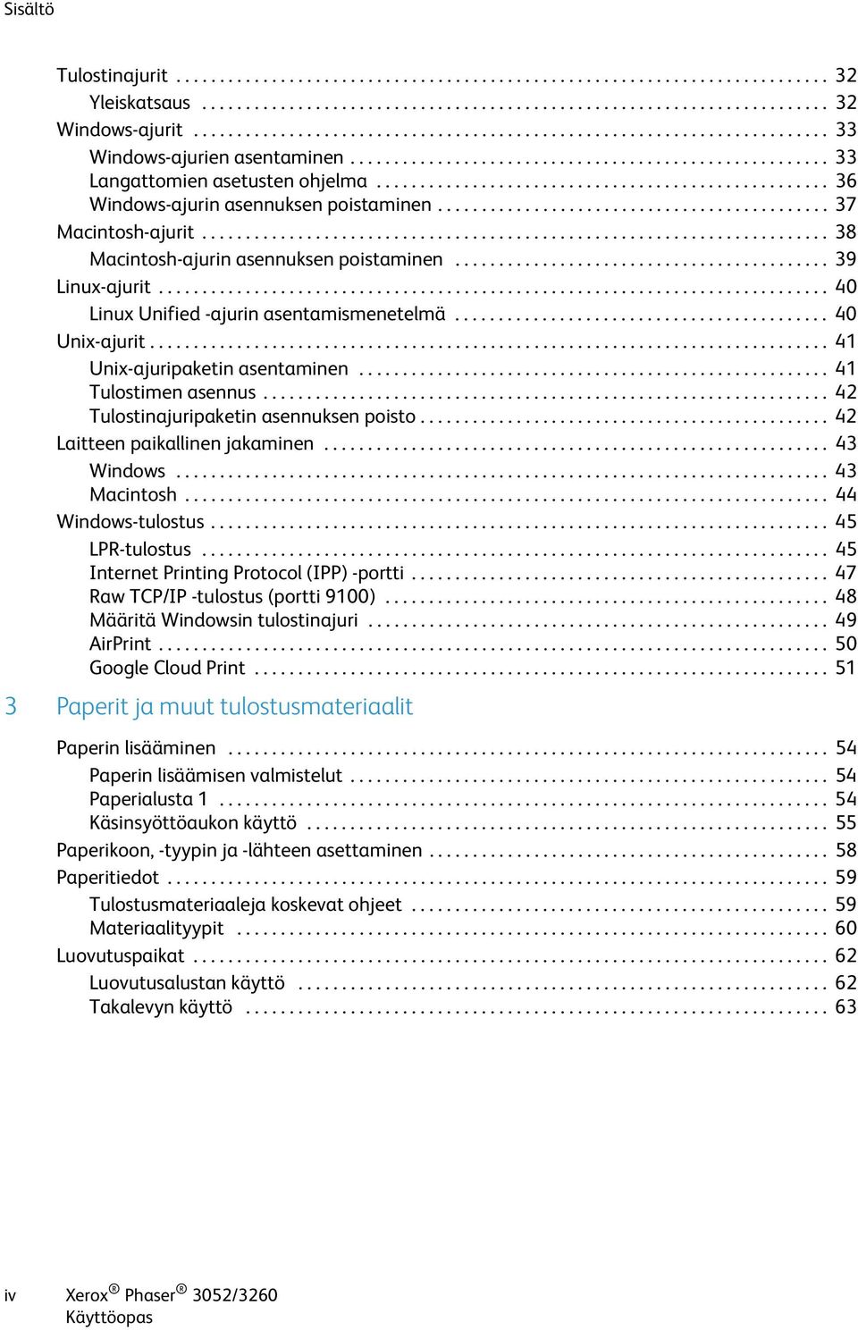 ................................................... 36 Windows-ajurin asennuksen poistaminen............................................. 37 Macintosh-ajurit.