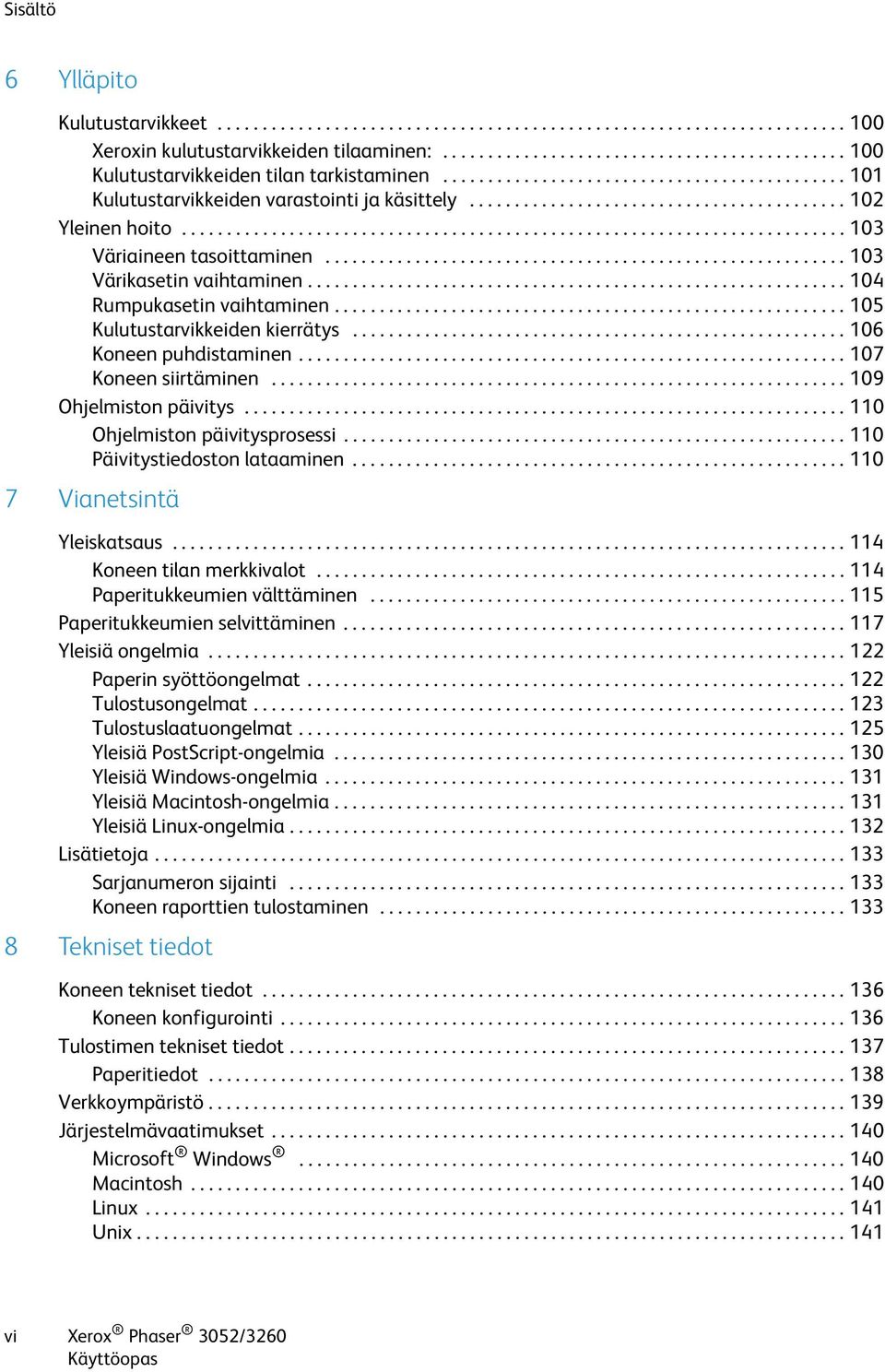 ......................................................... 103 Värikasetin vaihtaminen............................................................ 104 Rumpukasetin vaihtaminen.