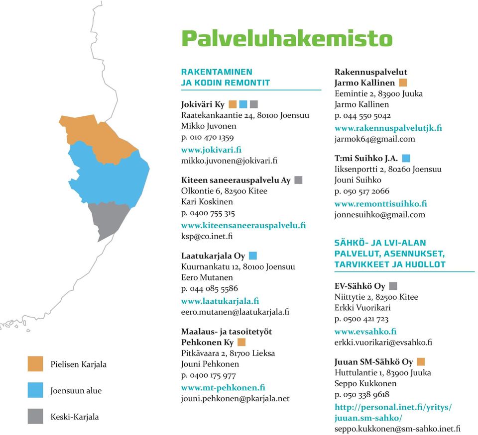 044 085 5586 Maalaus- ja tasoitetyöt Pehkonen Ky Pitkävaara 2, 81700 Lieksa Jouni Pehkonen p. 0400 175 977 jouni.pehkonen@pkarjala.