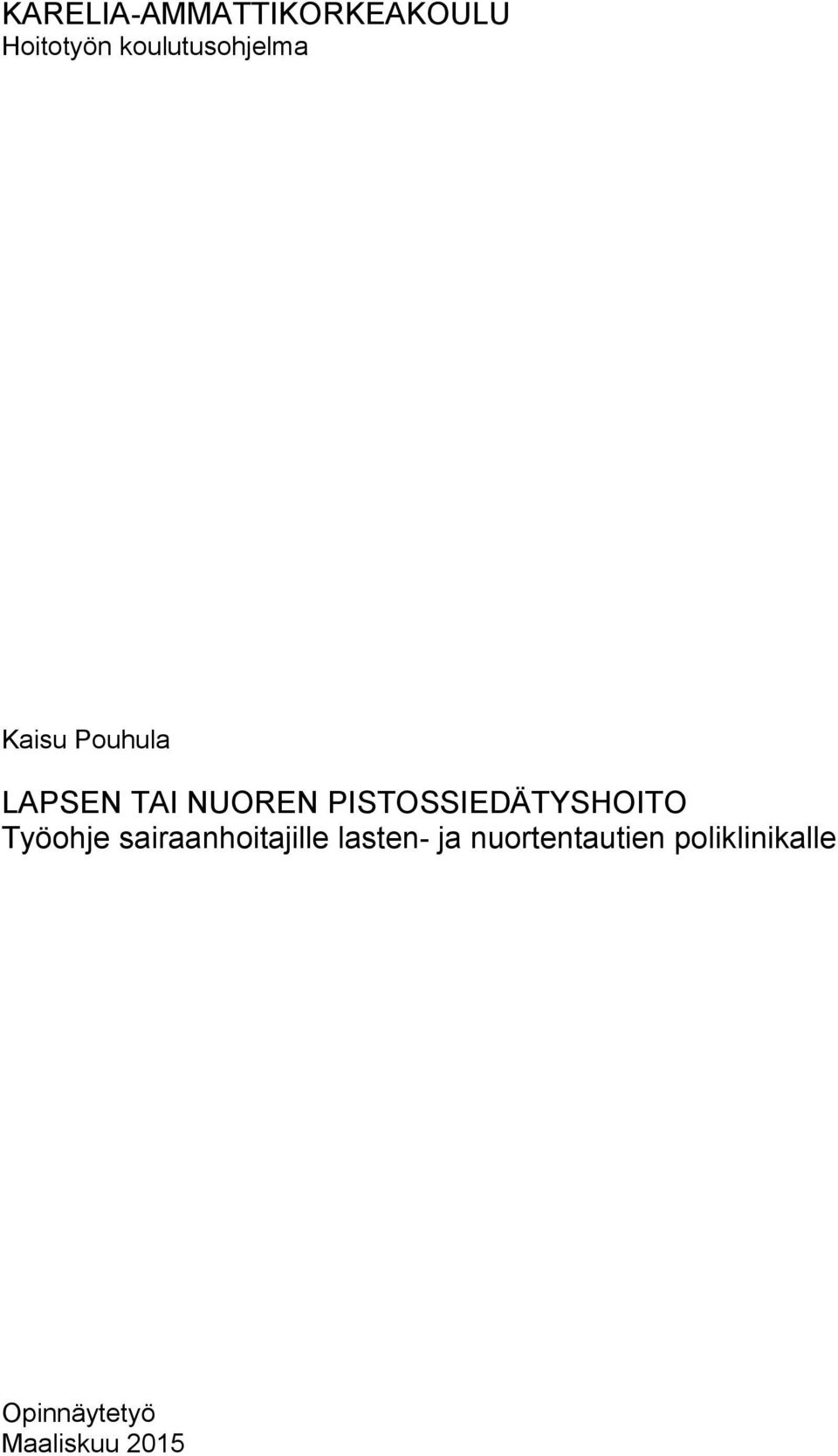 PISTOSSIEDÄTYSHOITO Työohje sairaanhoitajille