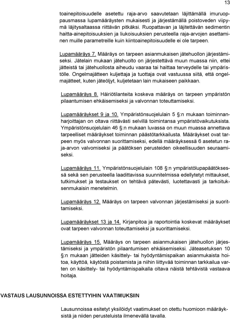 Määräys on tarpeen asianmukaisen jätehuollon järjestämiseksi.