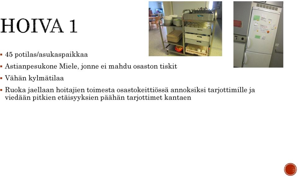 hoitajien toimesta osastokeittiössä annoksiksi