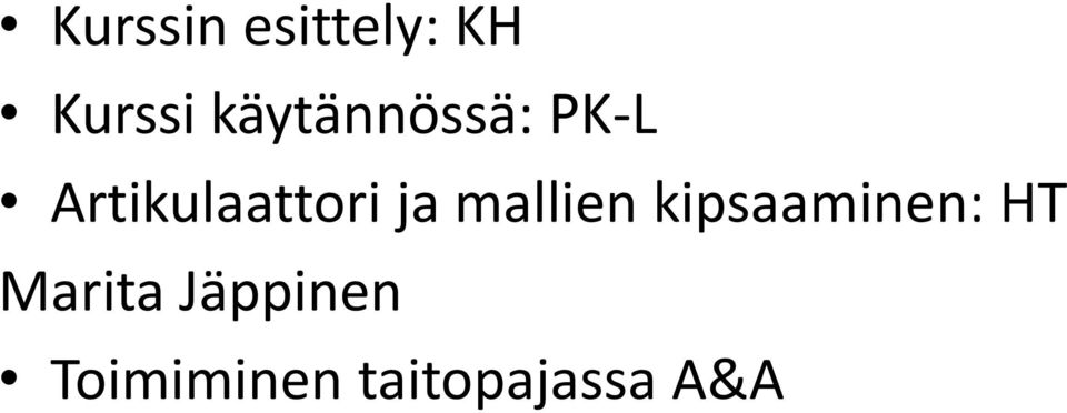 ja mallien kipsaaminen: HT