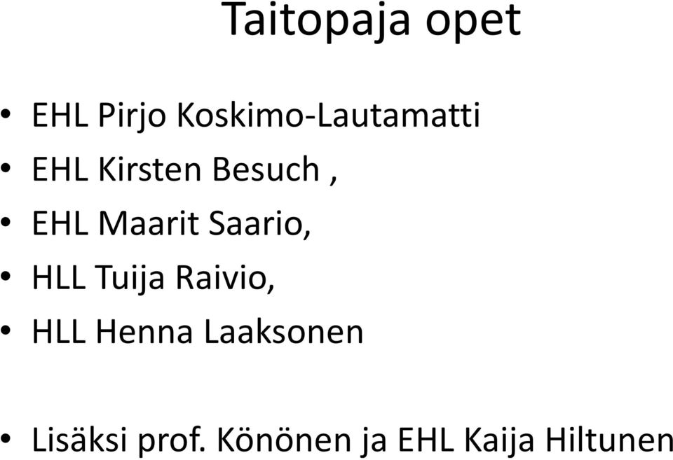 EHL Maarit Saario, HLL Tuija Raivio, HLL