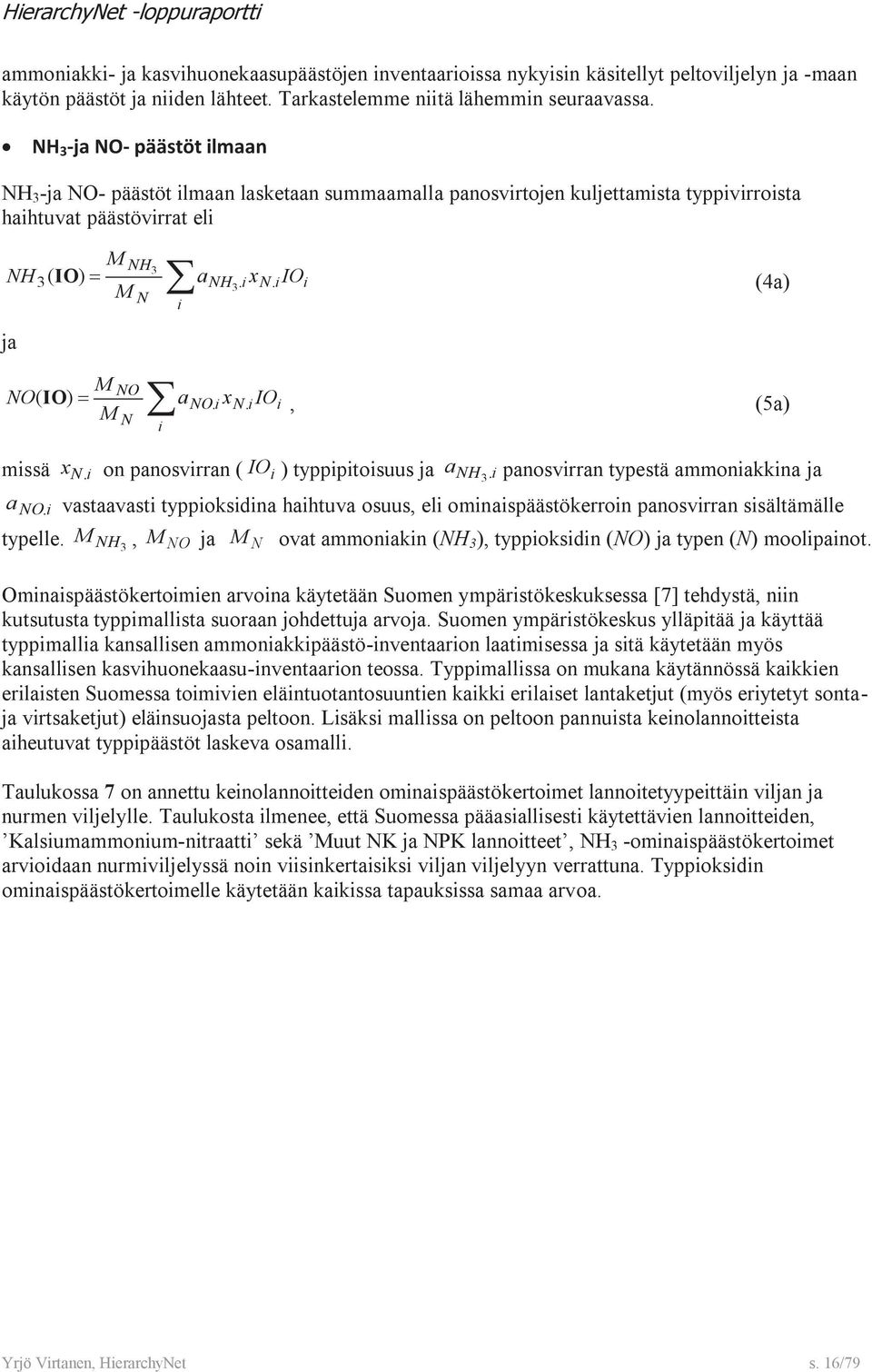 xn. IO M, (5a) mssä a NO N N x. on panosvrran ( IO ) typpptosuus ja a NH. 3 panosvrran typestä ammonakkna ja.