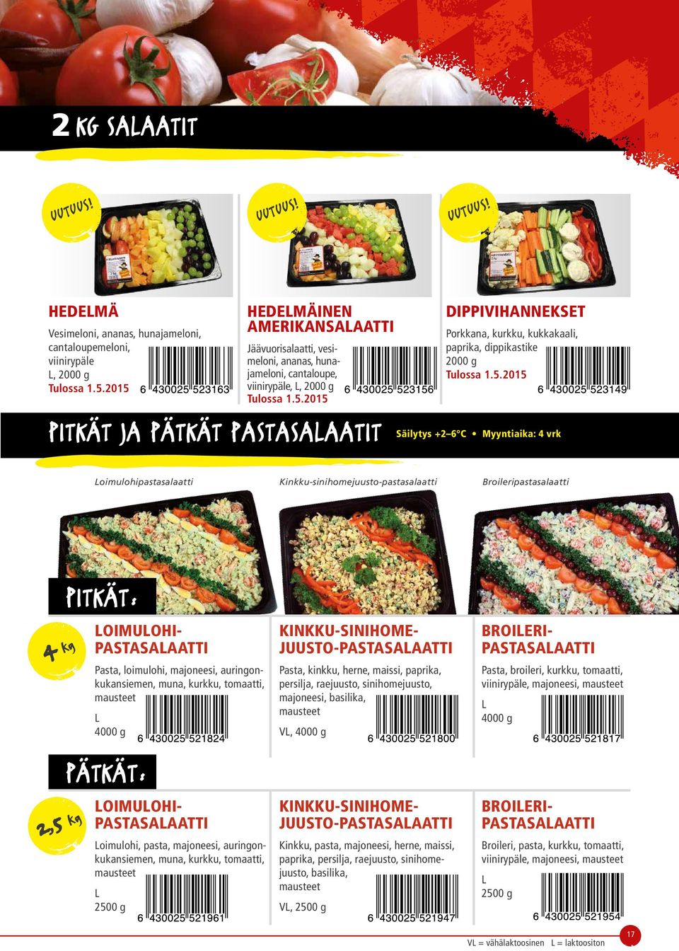 5.2015 Säilytys +2 6 C Myyntiaika: 4 vrk oimulohipastasalaatti Kinkku-sinihomejuusto-pastasalaatti Broileripastasalaatti 4 kg 2,5 kg PITKÄT: OIMUOHI- PASTASAAATTI Pasta, loimulohi, majoneesi,