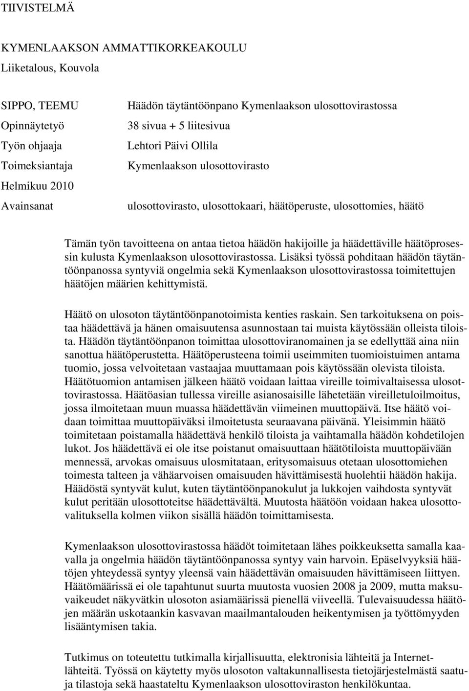 häädettäville häätöprosessin kulusta Kymenlaakson ulosottovirastossa.