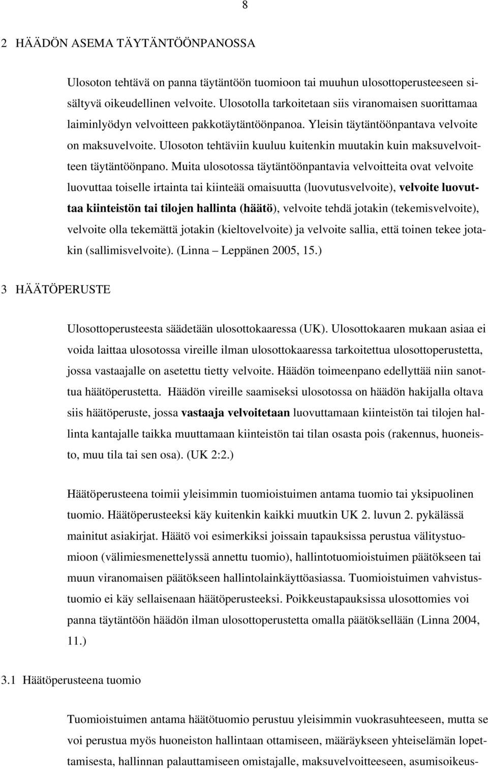 Ulosoton tehtäviin kuuluu kuitenkin muutakin kuin maksuvelvoitteen täytäntöönpano.