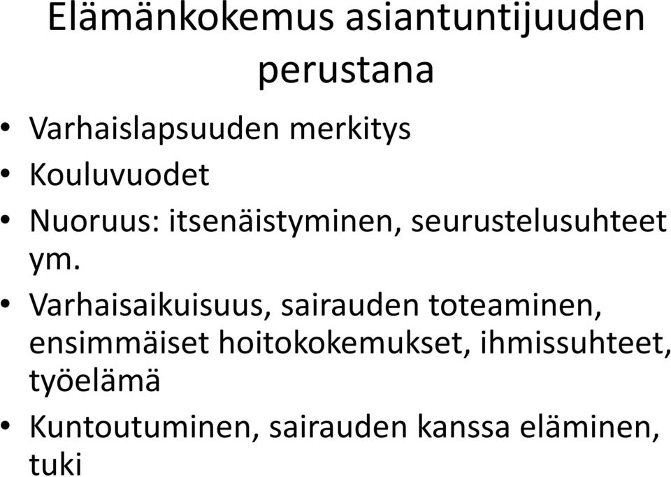 Varhaisaikuisuus, sairauden toteaminen, ensimmäiset