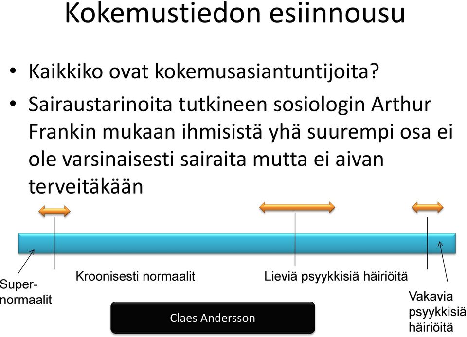 suurempi osa ei ole varsinaisesti sairaita mutta ei aivan terveitäkään