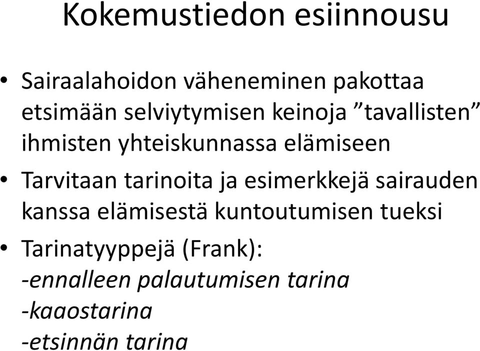 Tarvitaan tarinoita ja esimerkkejä sairauden kanssa elämisestä kuntoutumisen