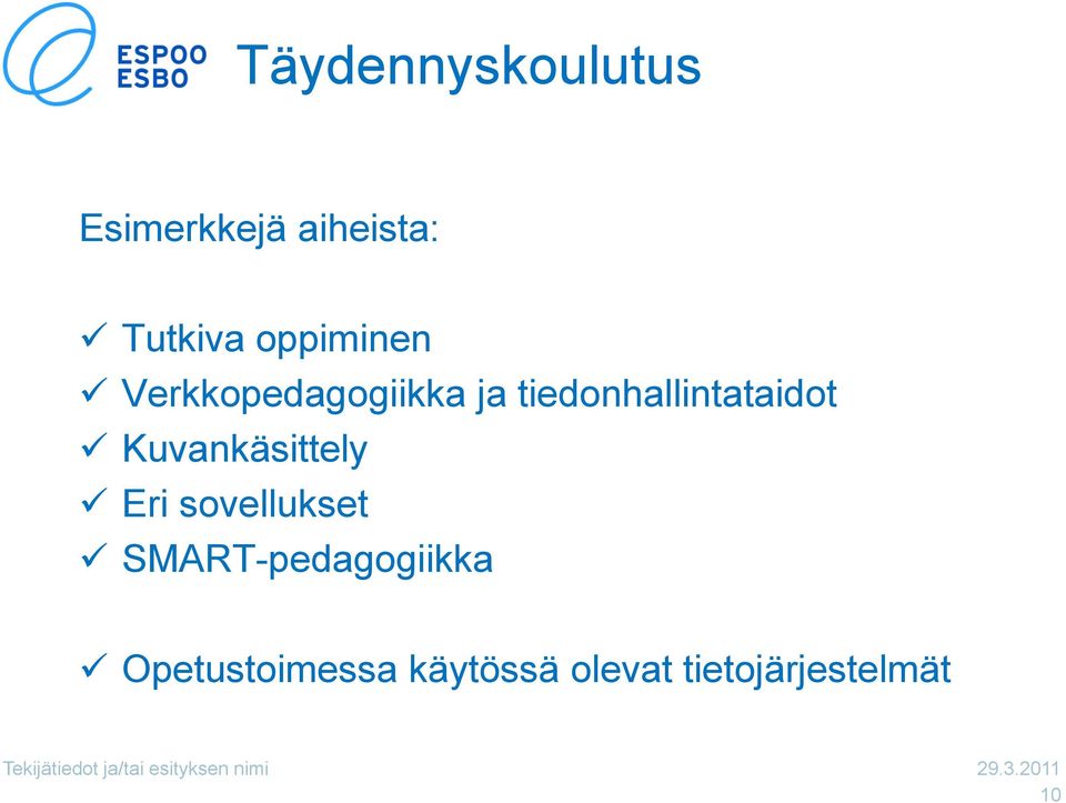 Eri sovellukset SMART-pedagogiikka Opetustoimessa käytössä