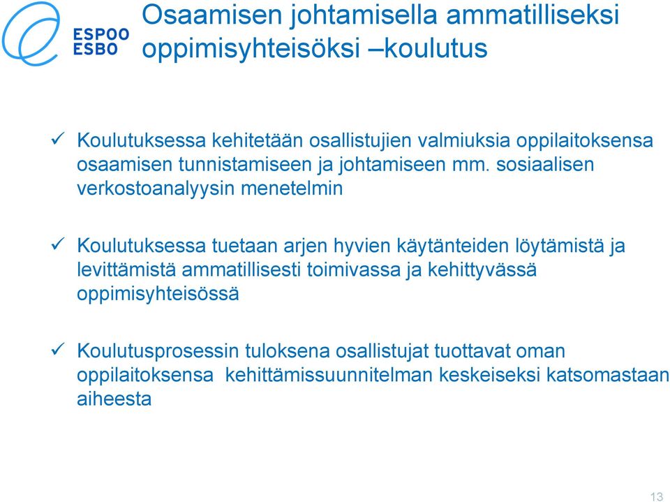 sosiaalisen verkostoanalyysin menetelmin Koulutuksessa tuetaan arjen hyvien käytänteiden löytämistä ja levittämistä