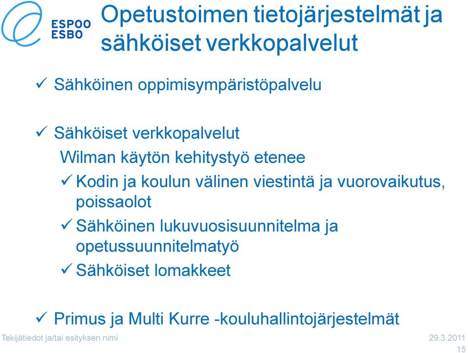vuorovaikutus, poissaolot Sähköinen lukuvuosisuunnitelma ja opetussuunnitelmatyö Sähköiset