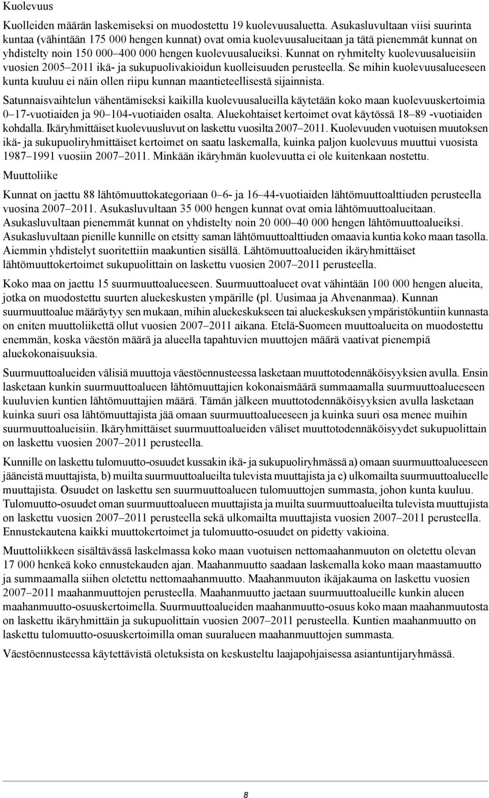 Kunnat on ryhmitelty kuolevuusalueisiin vuosien 2005 2011 ikä- ja sukupuolivakioidun kuolleisuuden perusteella.