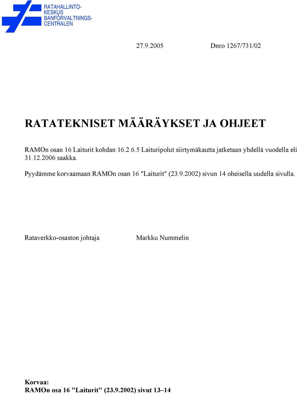 12.2006 saakka. Pyydämme korvaamaan RAMOn osan 16 "Laiturit" (23.9.