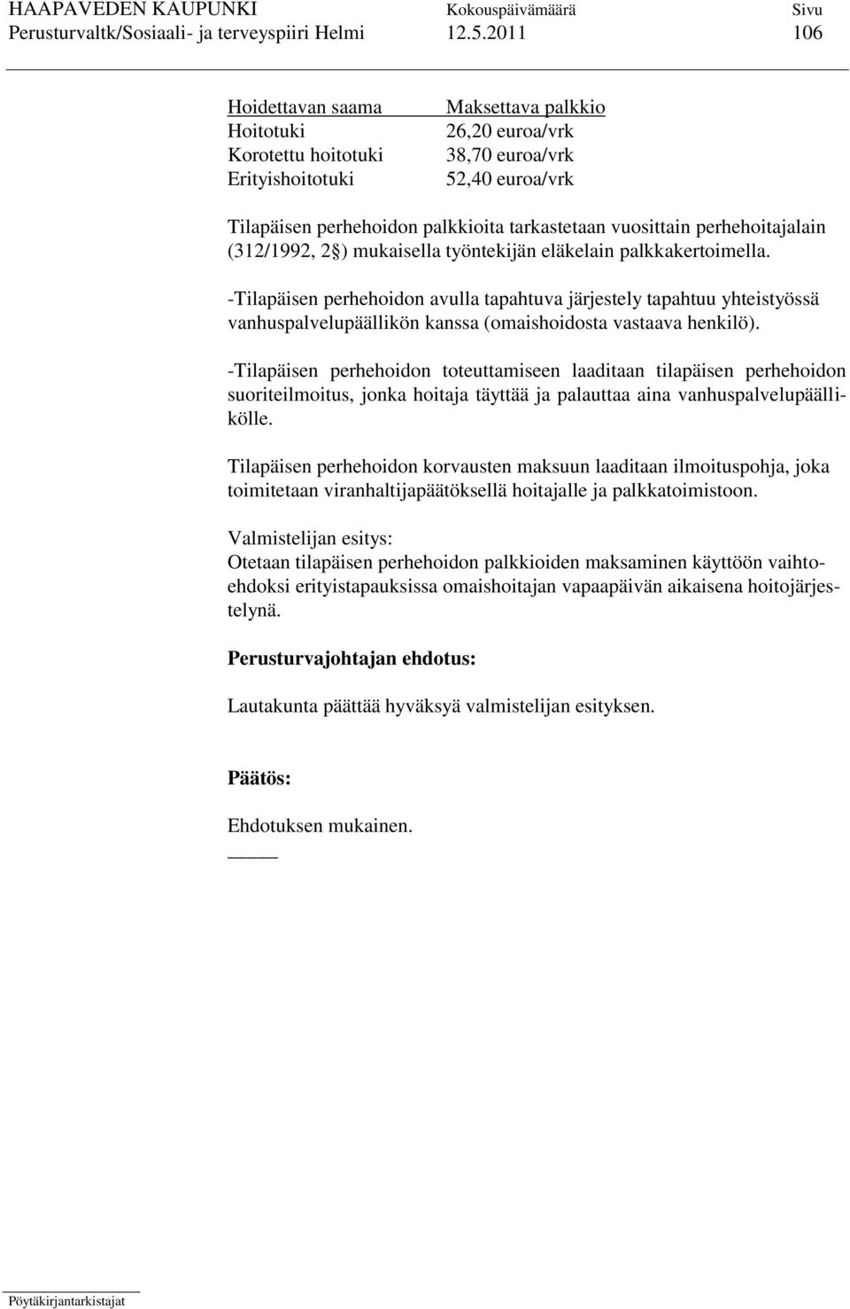 perhehoitajalain (312/1992, 2 ) mukaisella työntekijän eläkelain palkkakertoimella.