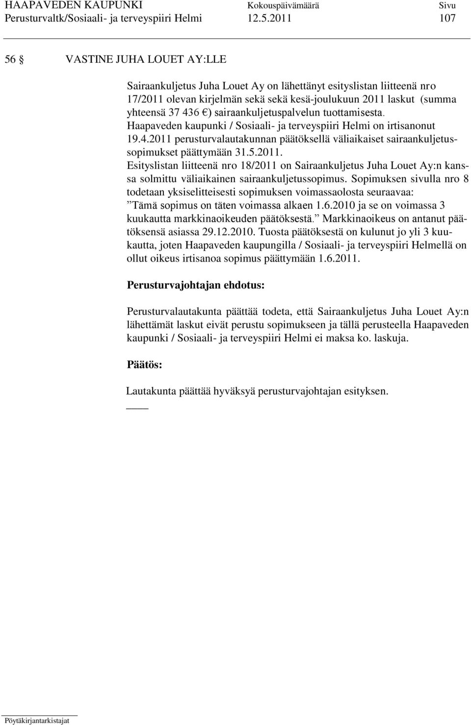 sairaankuljetuspalvelun tuottamisesta. Haapaveden kaupunki / Sosiaali- ja terveyspiiri Helmi on irtisanonut 19.4.