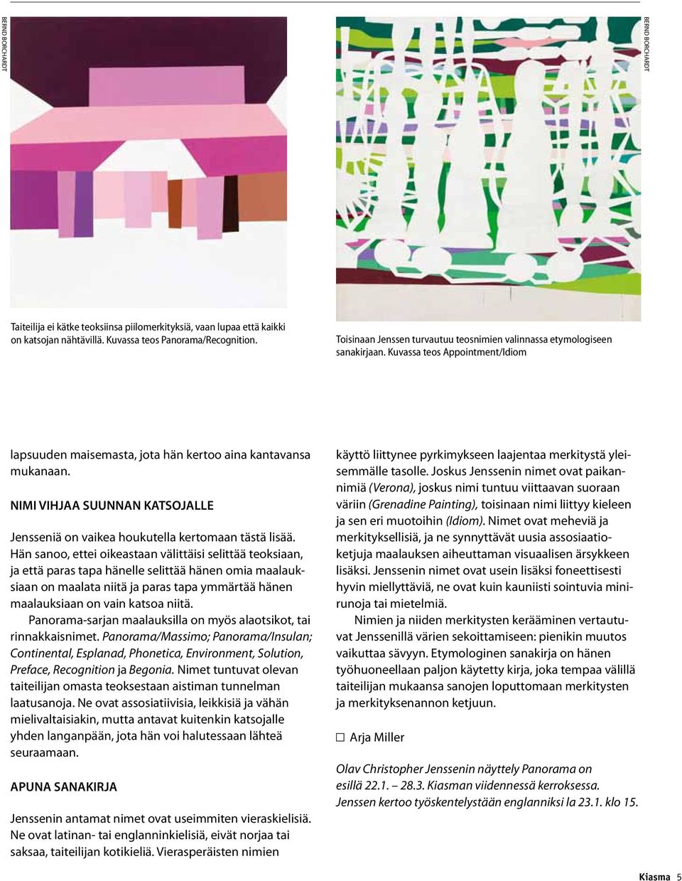 NIMI VIHJAA SUUNNAN KATSOJALLE Jensseniä on vaikea houkutella kertomaan tästä lisää.