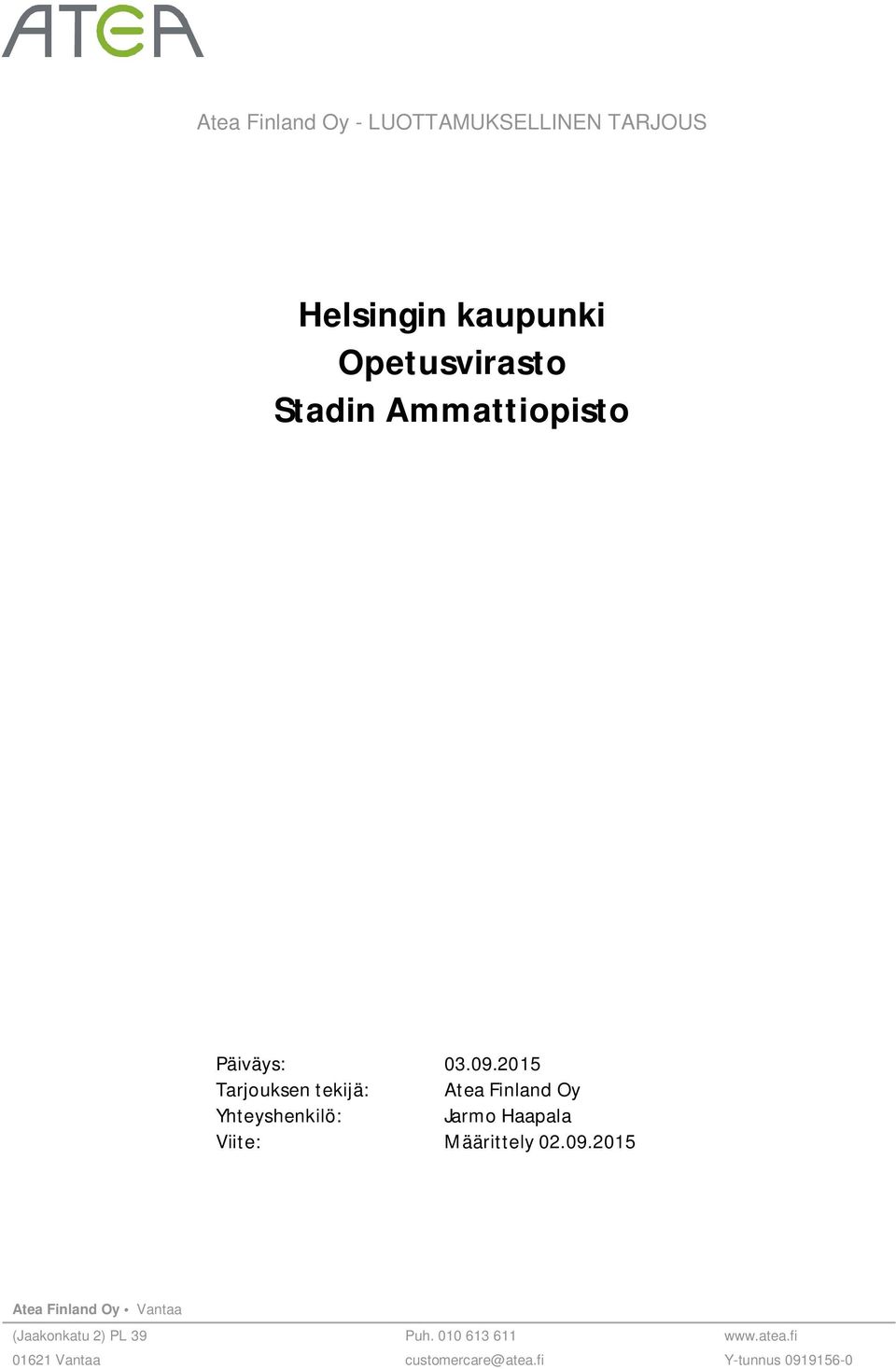 2015 Tarjouksen tekijä: Atea Finland Oy Yhteyshenkilö: Jarmo Haapala Viite: