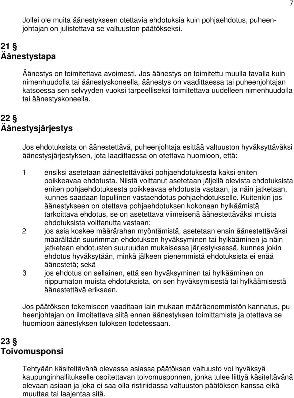 nimenhuudolla tai äänestyskoneella.