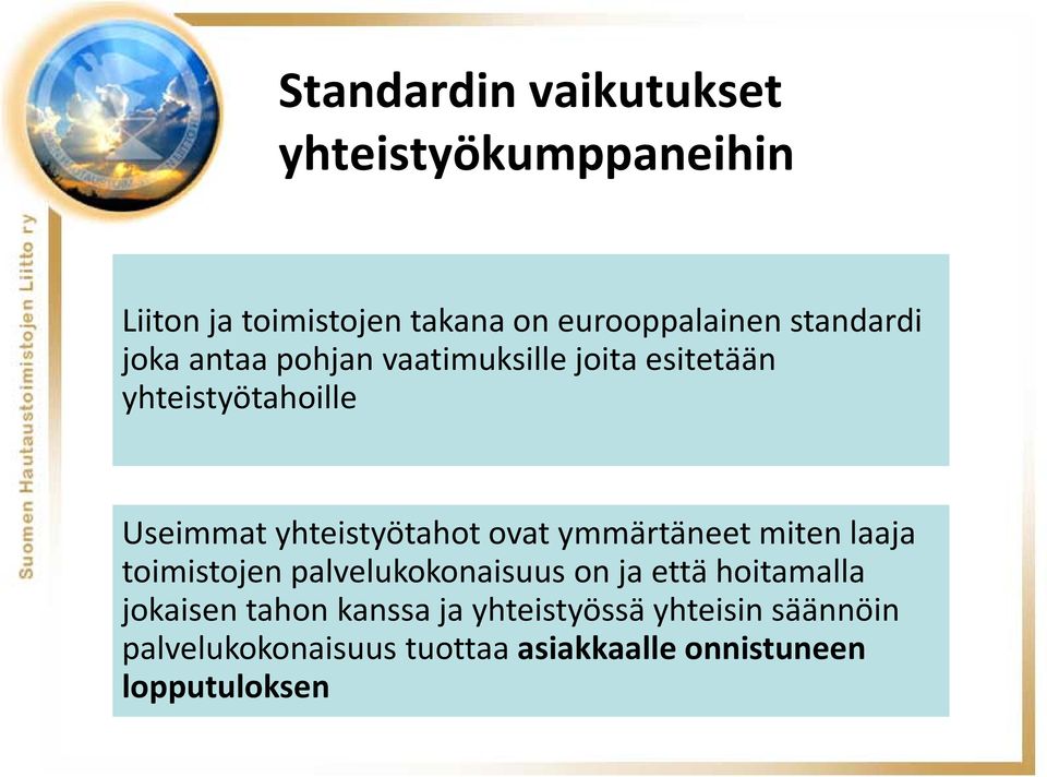 yhteistyötahot ovat ymmärtäneet miten laaja toimistojen palvelukokonaisuus on ja että hoitamalla