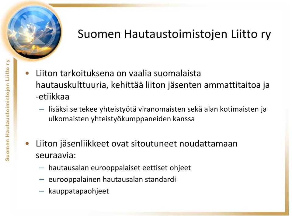 kotimaisten ja ulkomaisten yhteistyökumppaneiden kanssa Liiton jäsenliikkeet ovat sitoutuneet