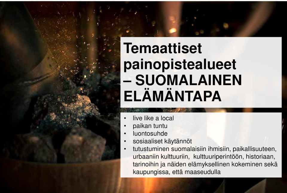 paikallisuuteen, urbaaniin kulttuuriin, kulttuuriperintöön, historiaan,
