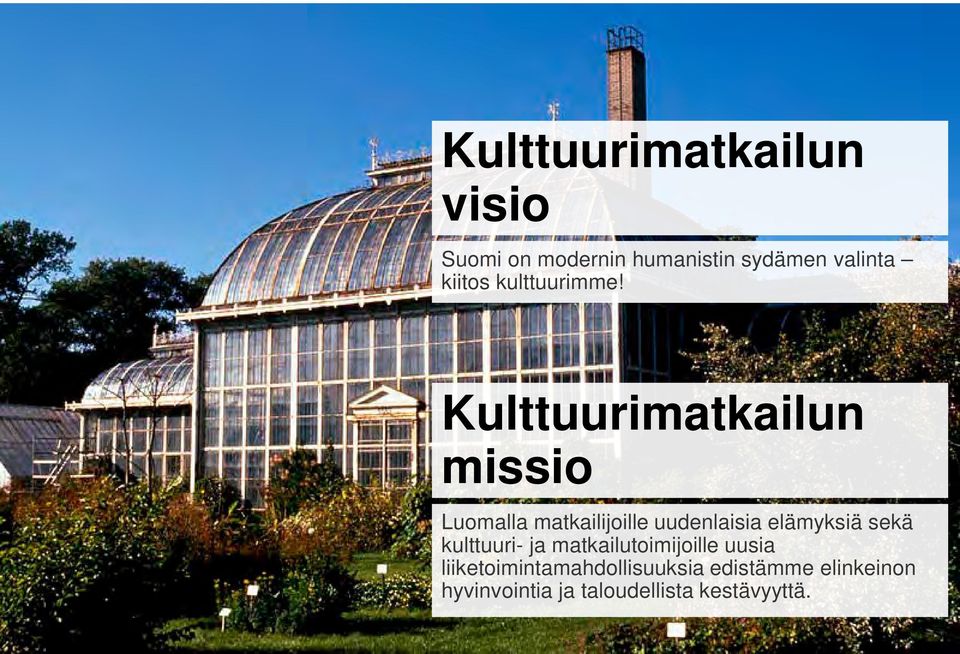 Kulttuurimatkailun missio Luomalla matkailijoille uudenlaisia elämyksiä