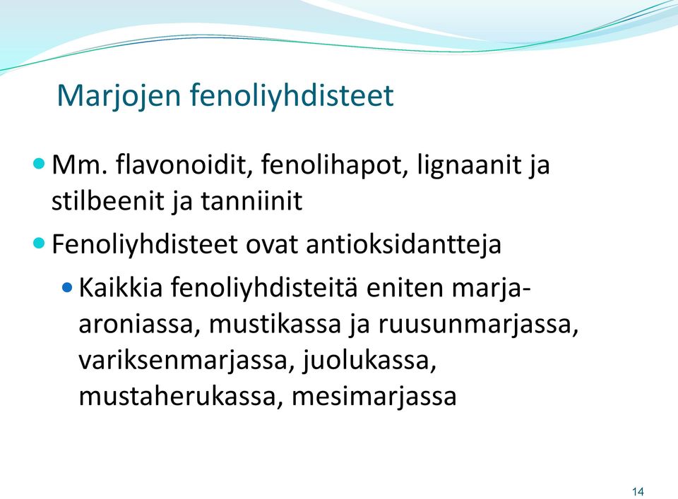 Fenoliyhdisteet ovat antioksidantteja Kaikkia fenoliyhdisteitä