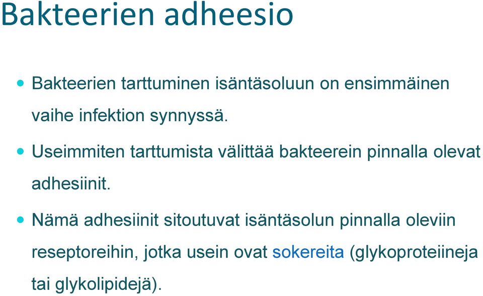 Useimmiten tarttumista välittää bakteerein pinnalla olevat adhesiinit.