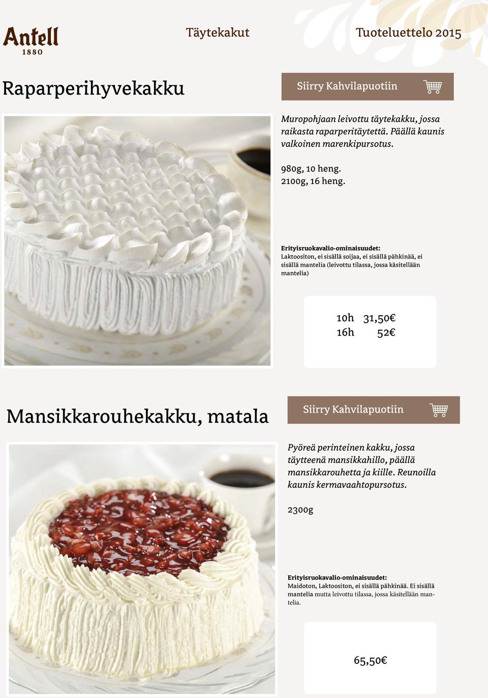 Laktoositon, ei sisällä soijaa, ei sisällä pähkinää, ei sisällä mantelia (leivottu tilassa, jossa käsitellään mantelia) 10h 31,50 16h 52
