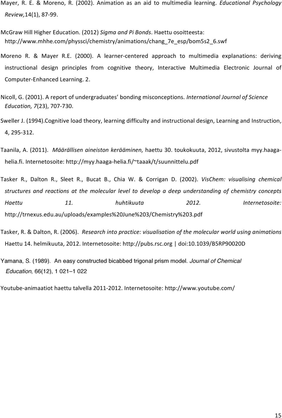 A learner- centered approach to multimedia explanations: deriving instructional design principles from cognitive theory, Interactive Multimedia Electronic Journal of Computer- Enhanced Learning.