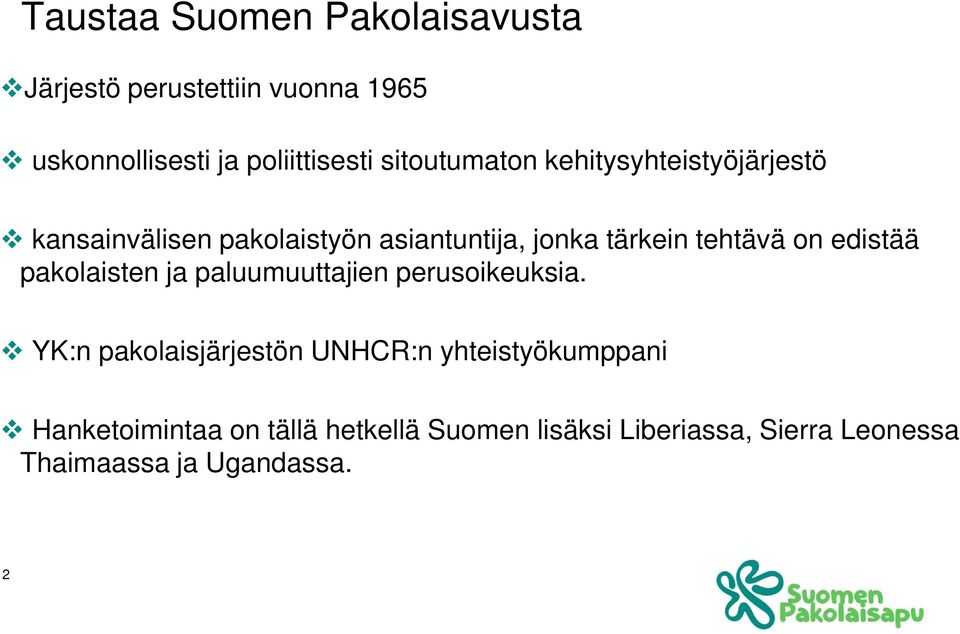 on edistää pakolaisten ja paluumuuttajien perusoikeuksia.