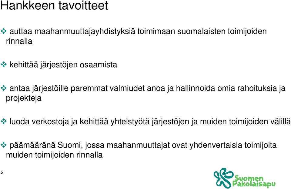 rahoituksia ja projekteja luoda verkostoja ja kehittää yhteistyötä järjestöjen ja muiden