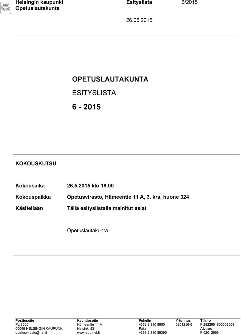 00 Kokouspaikka Opetusvirasto, Hämeentie 11 A, 3.