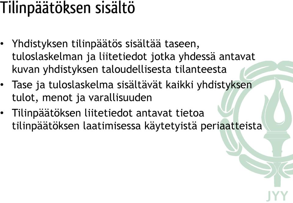 tuloslaskelma sisältävät kaikki yhdistyksen tulot, menot ja varallisuuden