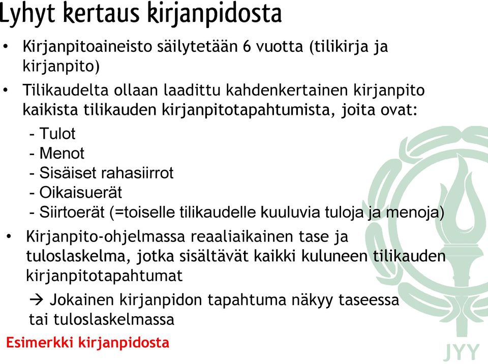 (=toiselle tilikaudelle kuuluvia tuloja ja menoja) Kirjanpito-ohjelmassa reaaliaikainen tase ja tuloslaskelma, jotka sisältävät