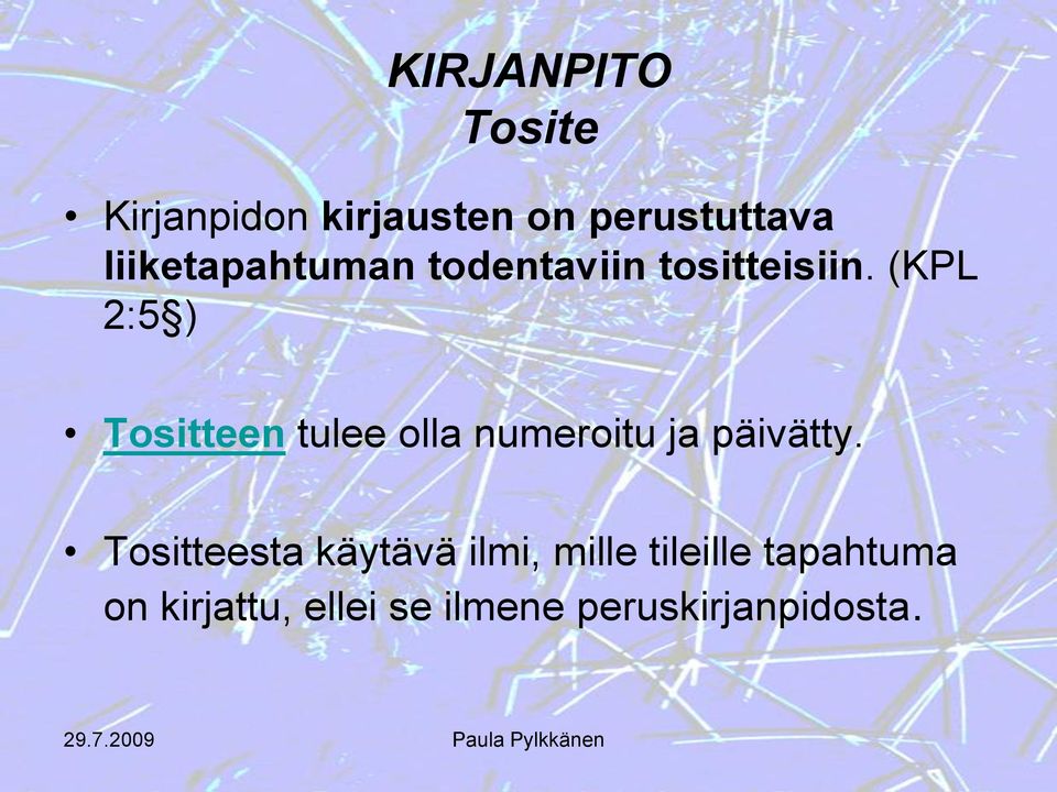 (KPL 2:5 ) Tositteen tulee olla numeroitu ja päivätty.