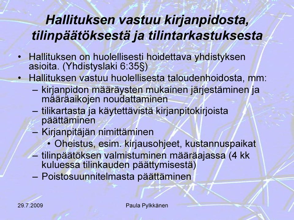 määräaikojen noudattaminen tilikartasta ja käytettävistä kirjanpitokirjoista päättäminen Kirjanpitäjän nimittäminen Oheistus, esim.