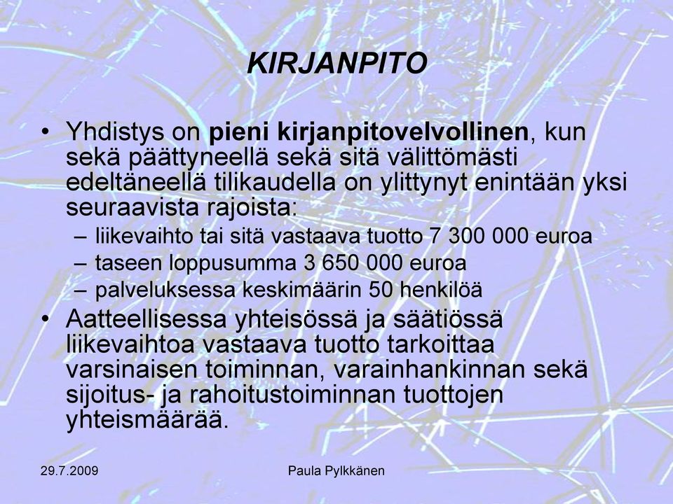 taseen loppusumma 3 650 000 euroa palveluksessa keskimäärin 50 henkilöä Aatteellisessa yhteisössä ja säätiössä