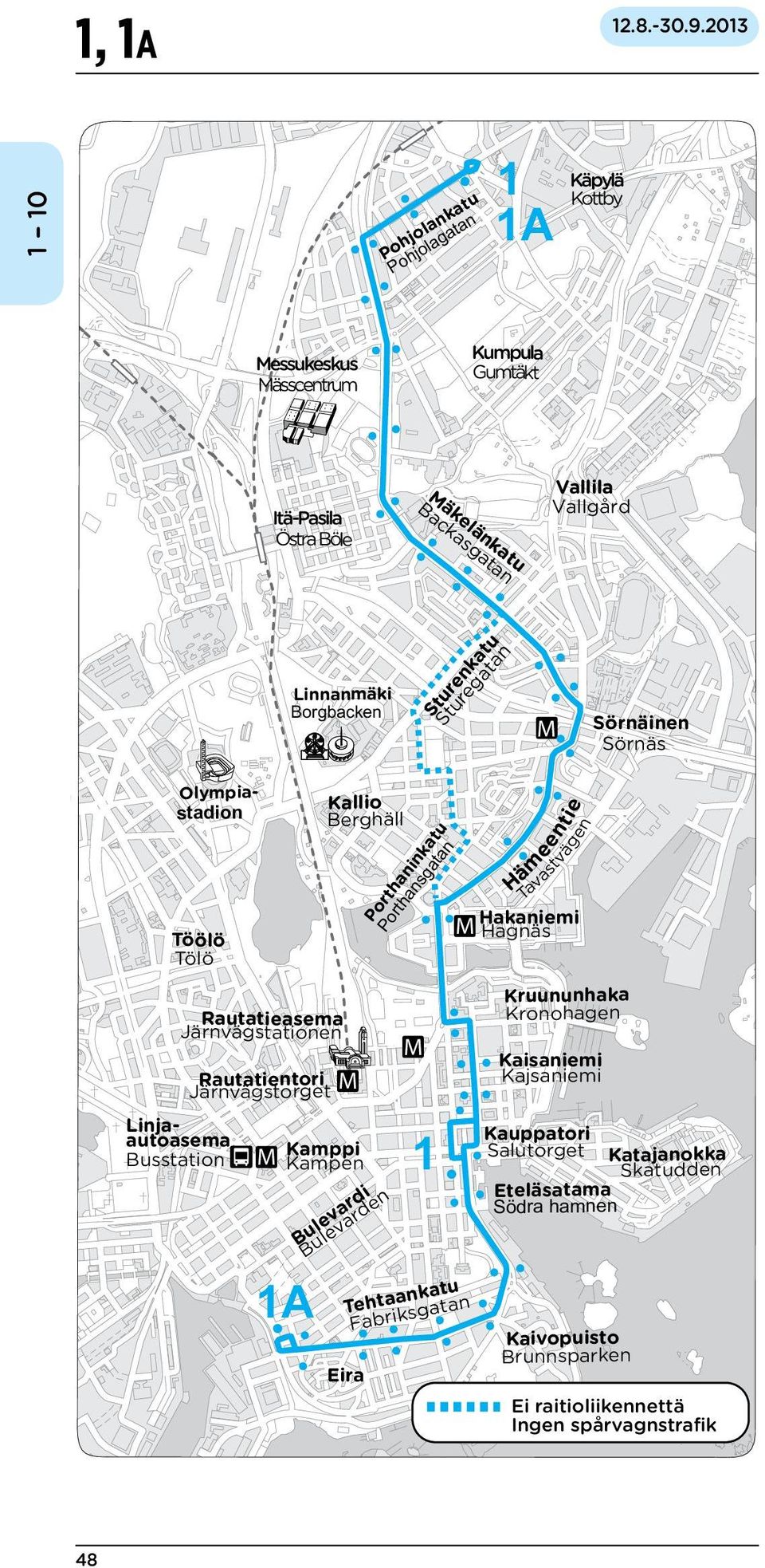 Olympiastadion Kajsaniemi Rautatientori Järnvägstorget Sörnäinen Sörnäs Porthaninkatu Porthansgatan Itä-Pasila Östra Böle Hämeentie Tavastvägen äkelänkatu Backasgatan