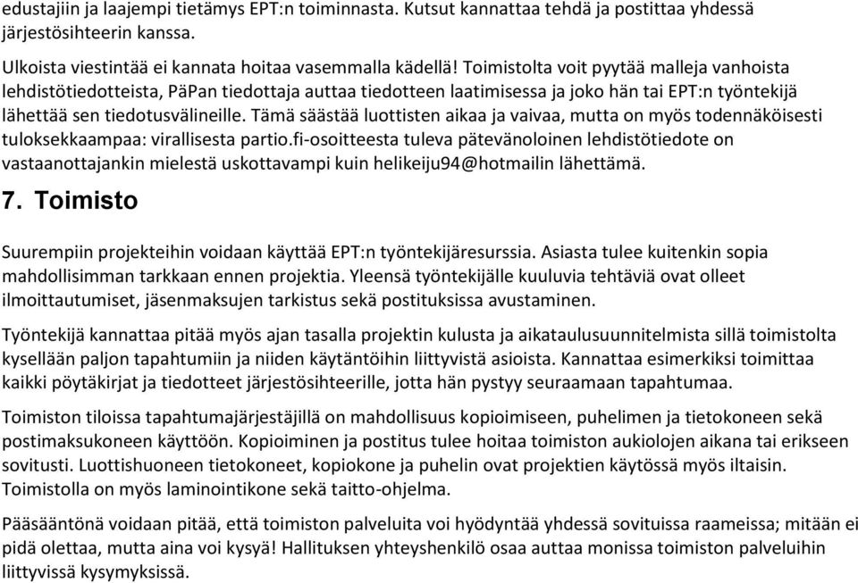 Tämä säästää luottisten aikaa ja vaivaa, mutta on myös todennäköisesti tuloksekkaampaa: virallisesta partio.